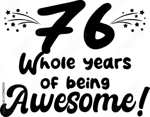 76 whole years of being awesome, vector file, typography