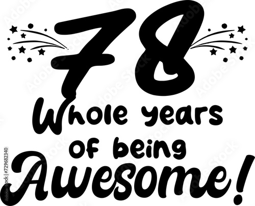 78 whole years of being awesome, vector file, typography