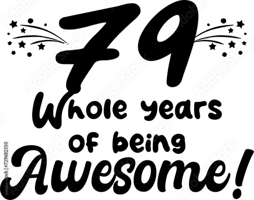 79 whole years of being awesome, vector file, typography