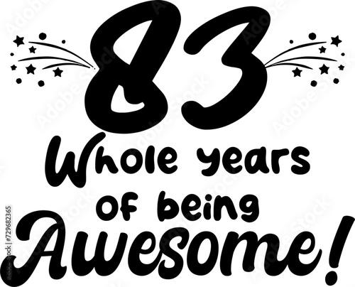 83 whole years of being awesome, vector file, typography