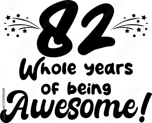 82 whole years of being awesome, vector file, typography