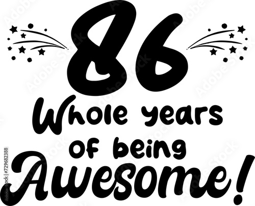 86 whole years of being awesome, vector file, typography