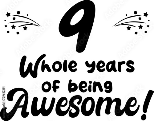 9 whole years of being awesome, vector file, typography