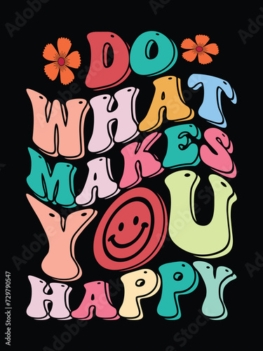 Do What  makes you happy t shirt design free vector with retro typography design.