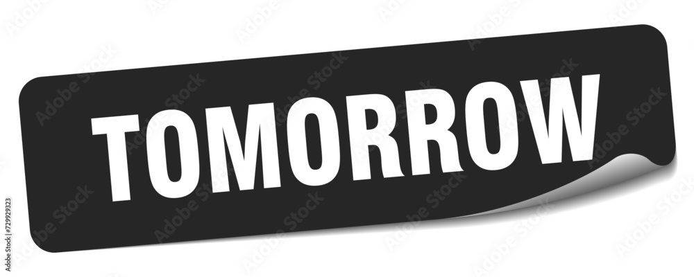 tomorrow sticker. tomorrow label tomorrow sticker. tomorrow label