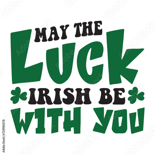 may the luck irish be with you