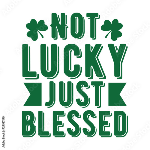 not lucky just blessed