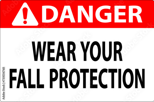 Danger Sign, Wear Your Fall Protection