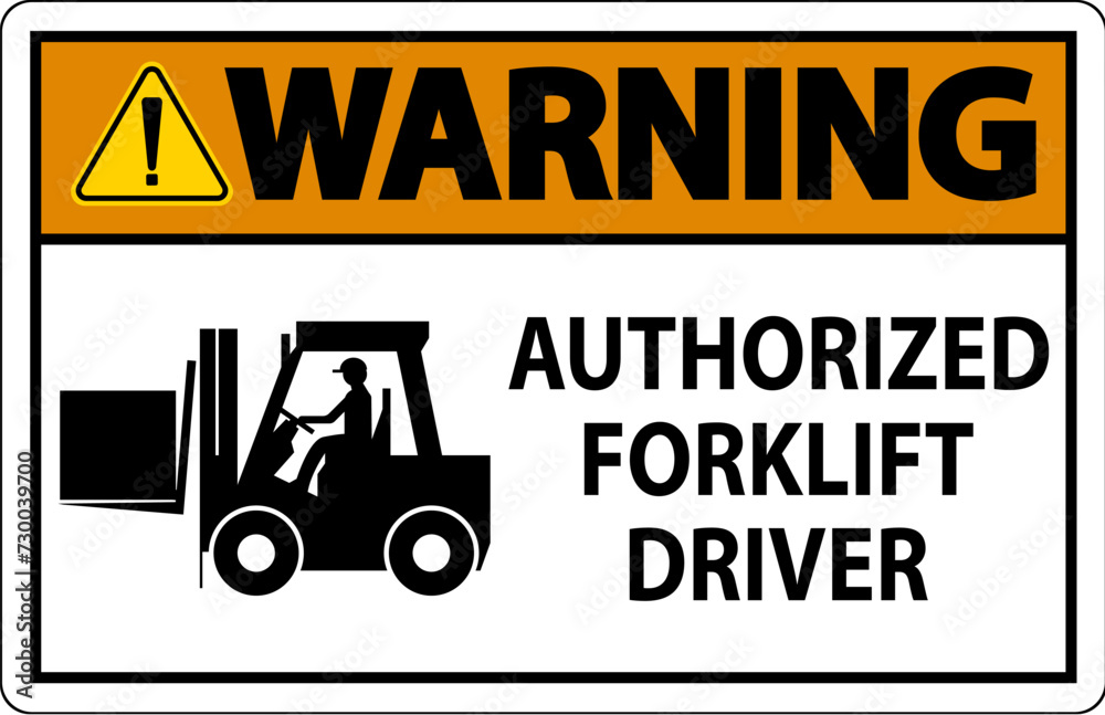 Warning Authorized Forklift Driver Sign Warning Authorized Forklift Driver Sign