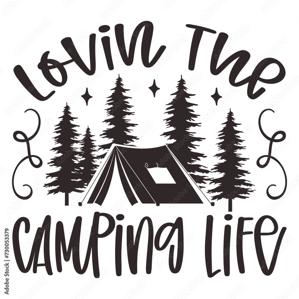 Lovin The Camping Life  - Camping t-shirt design, SVG Files for Cutting, Handmade calligraphy vector illustration, Handwritten vector sign