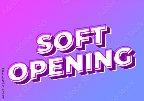 Soft opening. Text effect in 3D look and eye catching colors