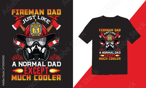 Fireman dad just like a normal dad except much cooler T-shirt design vector