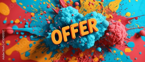 Offer sale banner template design, offer word in 3d letters on colorful background with paint splashes explosion . 