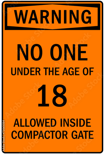 Compactor warning sign no one under the age of 18 allowed inside compactor gate