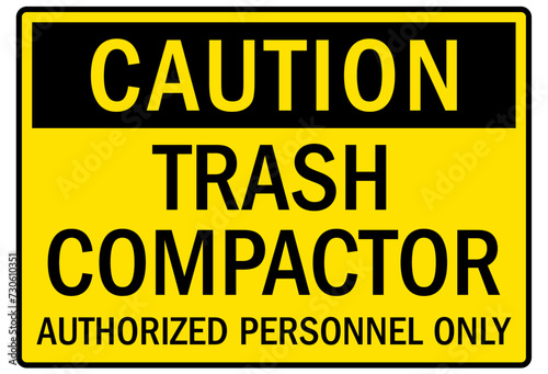 Compactor warning sign trash compactor authorized personnel only