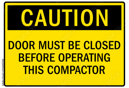 Compactor warning sign door must be closed before operating this compactor
