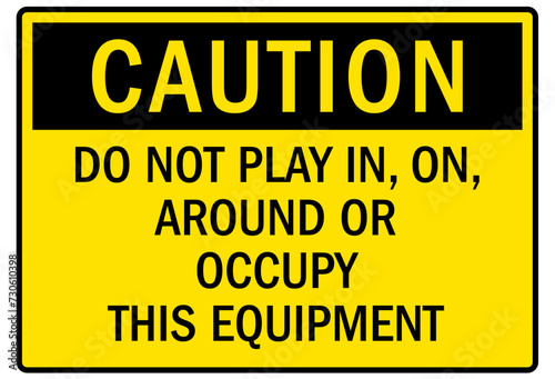 Compactor warning sign do not play in, on, around or occupy this equipment