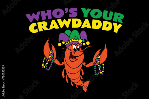 Who is Your Crawdaddy Crawfish Jester Beads Funny Mardi Gras T-Shirt Design
