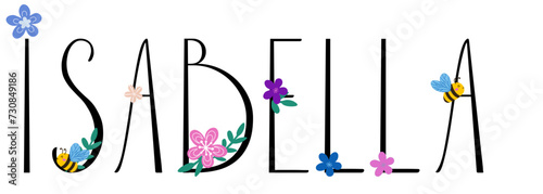 Isabella - black color with spring flowers and bees - name written - word -  for websites, greetings, banners, cards, books, t-shirt, sweatshirt, prints, cricut, silhouette, sublimation	 photo