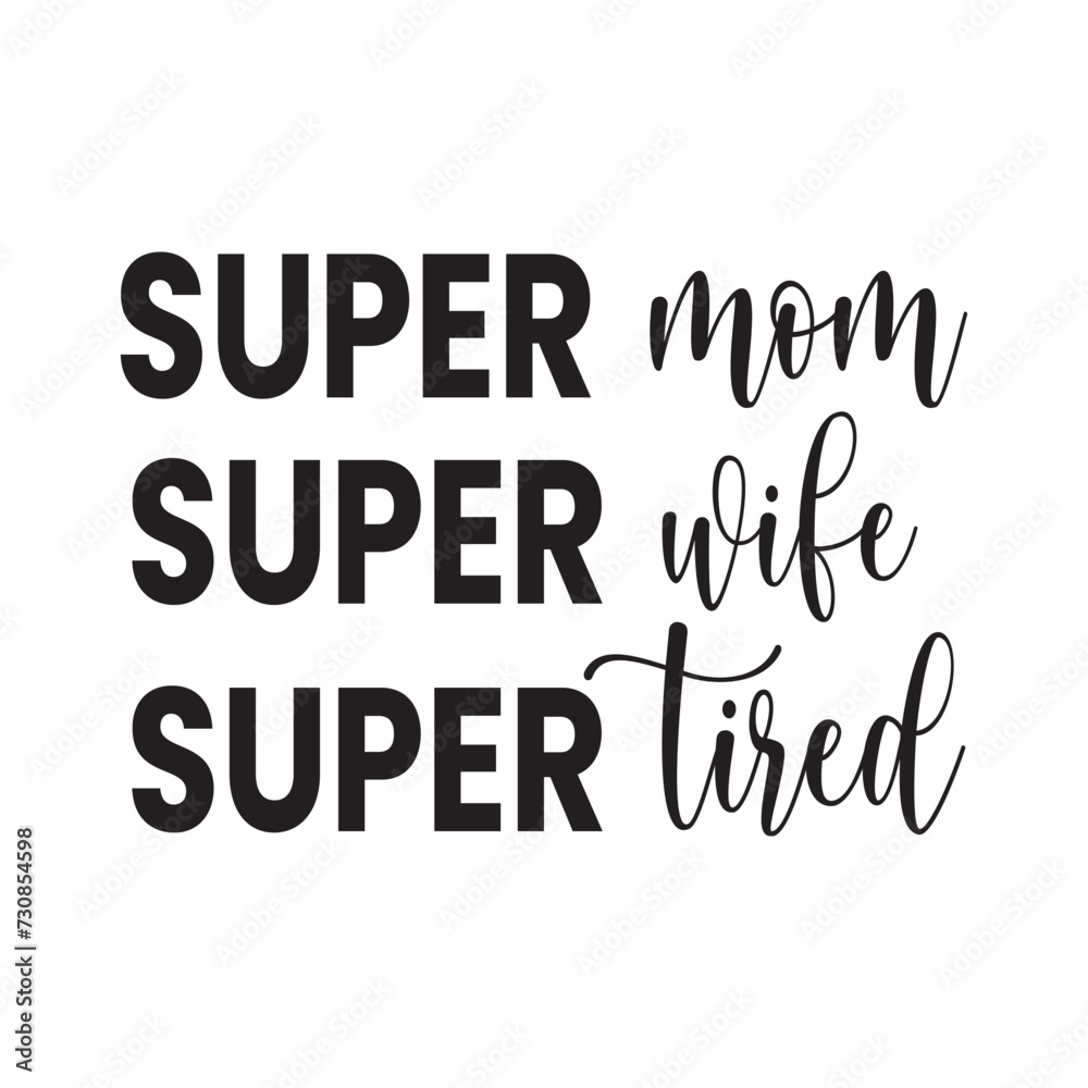 super mom super wife super tired super mom super wife super tired
