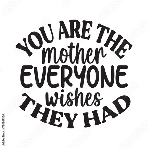 you mother everyone wishes they had