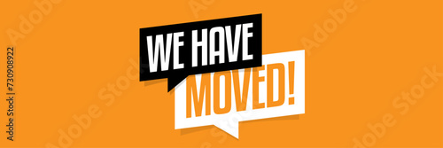 We have moved