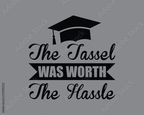 The Tassel Was Worth The Hassle Design,Graduation T Shirt Design, College graduation quotes,Senior Graduation Design,Graduation 2024 T shirt Design,Graduation Cut Files,
