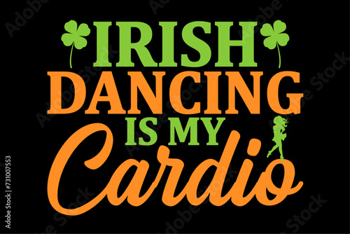 Irish Dancing Is My Cardio  Irish Dance Shirt Design