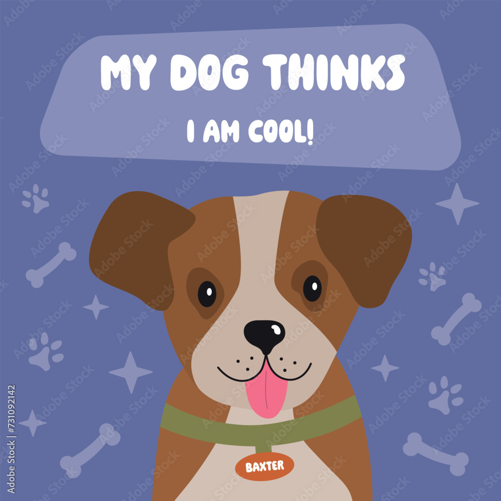 My dog thinks I am cool. Cute funny dog illustration for posters, cards, t shirts, banners, pet shops, home decor, dog mom. Funny pet vector saying with paw, heart and bone. My dog thinks I am cool. Cute funny dog illustration for posters, cards, t shirts, banners, pet shops, home decor, dog mom. Funny pet vector saying with paw, heart and bone.