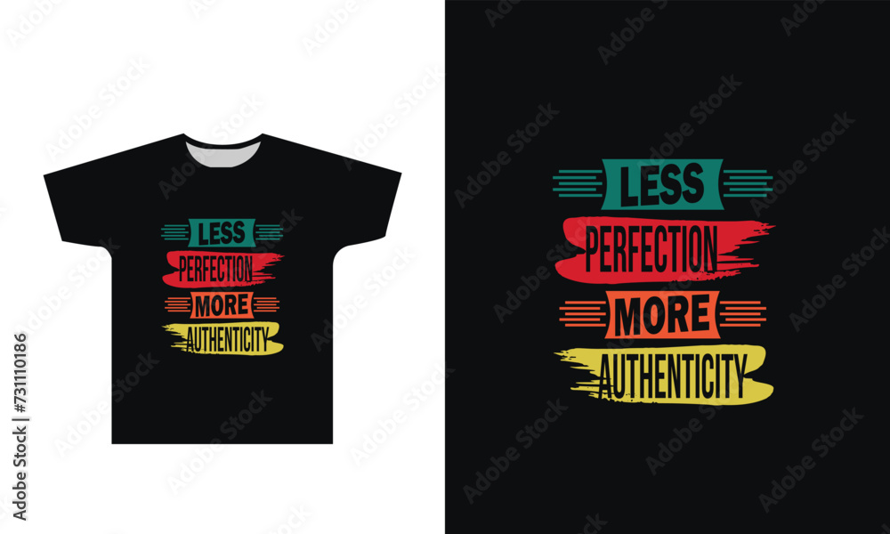 Fototapeta premium Less perfection more authenticity t-shirt design graphic