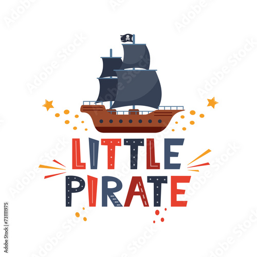 Vector illustration Little pirate lettering with pirate's ship. Kids logo emblem. Textile fabric print. Vector illustration.