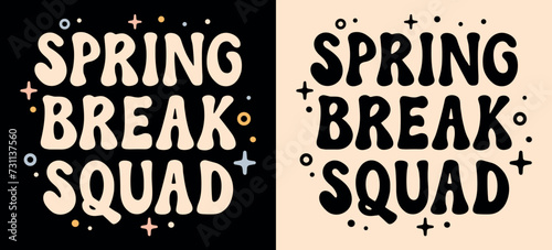 Spring break squad crew team gang lettering tee. Retro vintage groovy cute aesthetic. Text vector for bestie girls boys children family holiday group trips matching shirt design printable accessories.