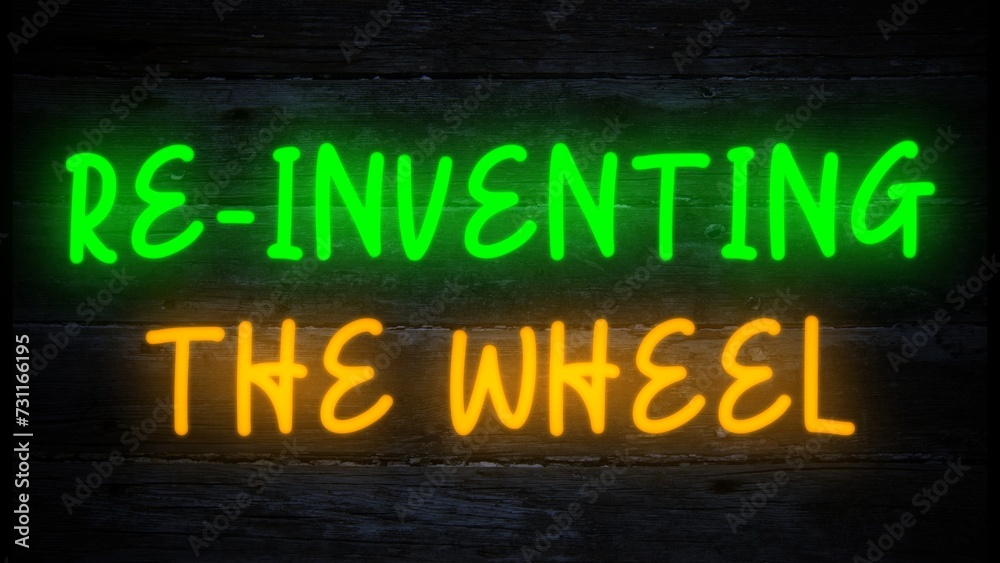 re-inventing the wheel neon effect sign