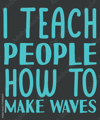 I teach people how to make waves funny Water Aerobics T-Shirt design vector, aerobic shirt, aquatic fitness, Water aerobics grandma, Aqua aerobics instructor, Love water aerobics, water aerobics lover