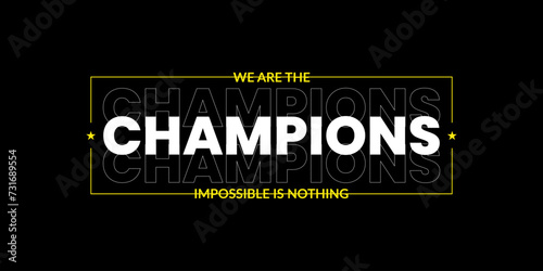we are the champion impossible is nothing modern and stylish motivational quotes ,illustration for print t shirt, typography, win photo