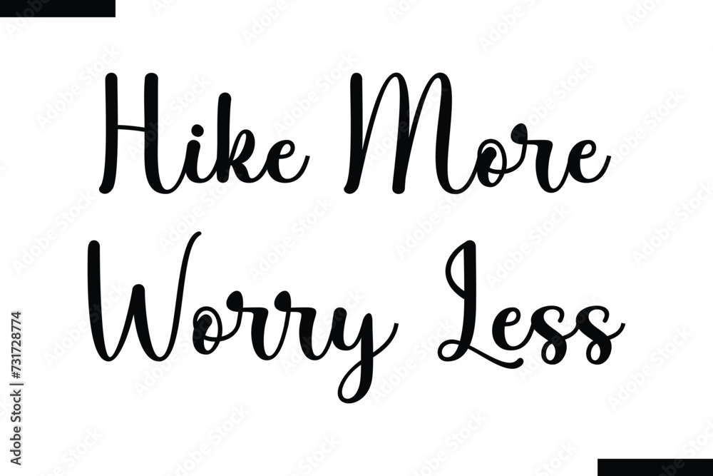 Hike more, worry less brush vector lettering. Modern slogan handwritten vector
 calligraphy. Black paint lettering isolated 
on white background. Optimist phrase, wise saying, inspirational quote