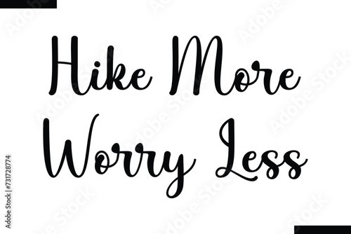 Hike more, worry less brush vector lettering. Modern slogan handwritten vector
 calligraphy. Black paint lettering isolated 
on white background. Optimist phrase, wise saying, inspirational quote
