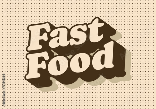 Fast food. Vintage retro text effect in 3D look with brown colors