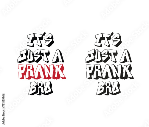 its just a prank mom, bro, sis, papa typography  t shirts design