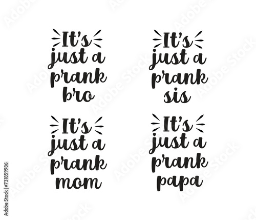 its just a prank mom, bro, sis, papa typography  t shirts design