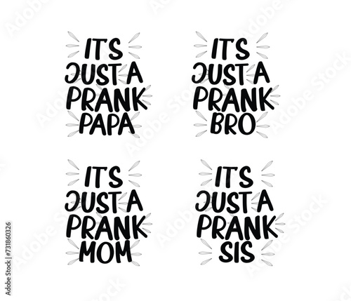 its just a prank mom, bro, sis, papa typography  t shirts design
