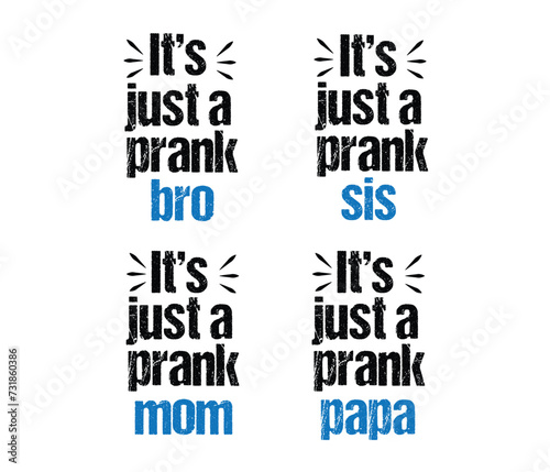 its just a prank mom, bro, sis, papa typography  t shirts design