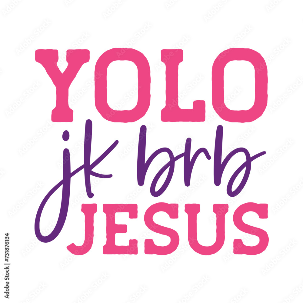Yolo Jk Brb Jesus
