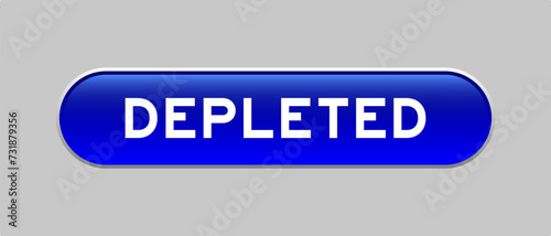 Blue color capsule shape button with word depleted on gray background