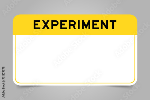 Label banner that have yellow headline with word experiment and white copy space, on gray background