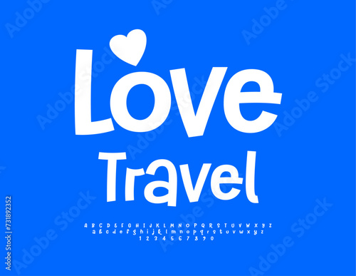 Vector advertising flyer Love Travel with decorative Heart. White simple Font. Funny style set of Alphabet Letters and Numbers.