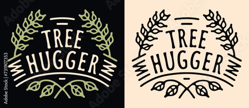 Tree hugger lettering badge logo. Connect with nature practice grounding forest bathing art. Funny holistic health practitioner retro vintage illustration. Quote text for shirt design print vector. photo