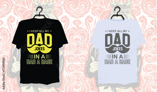 I keep all my dad jokes in a dad a base, Dad t-shirt design, dad t shirt design, dad design, father’s day t shirt design, father’s day design 2024, 2024, hero dad, father design, dad t shirt, papa, 