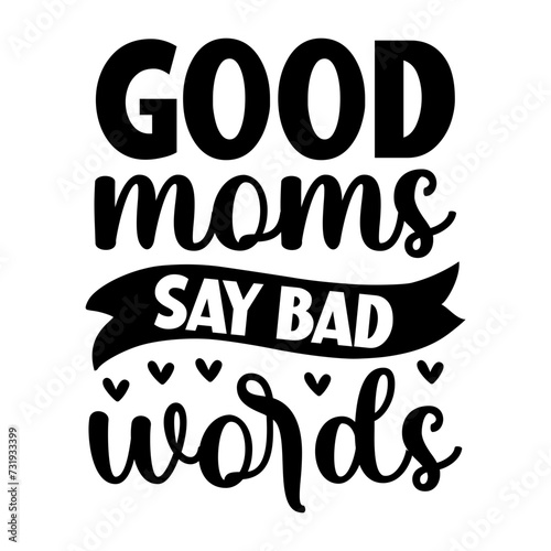 Good Moms Say Bad Words SVG