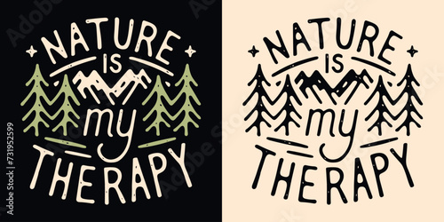 Nature is my therapy lettering funny outdoor enthusiast gifts. Mountain lover retro vintage boho poster. Healing activities minimalist illustration. Outdoorsy quotes for shirt design and print vector.
